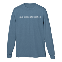 On A Mission To Petition Long-Sleeved Shirt